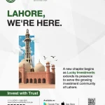 LUCKY INVESTMENTS EXPANDS ITS NATIONWIDE PRESENCE, OPENS NEW BRANCH IN LAHORE Lucky Investment